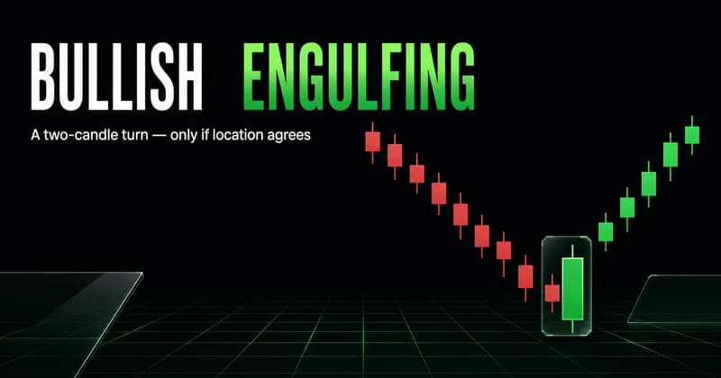 Neon headline "Bullish Engulfing" over a downtrend bottoming into a small red candle then a larger green candle that engulfs it, captioned "A two-candle turn — only if location agrees."